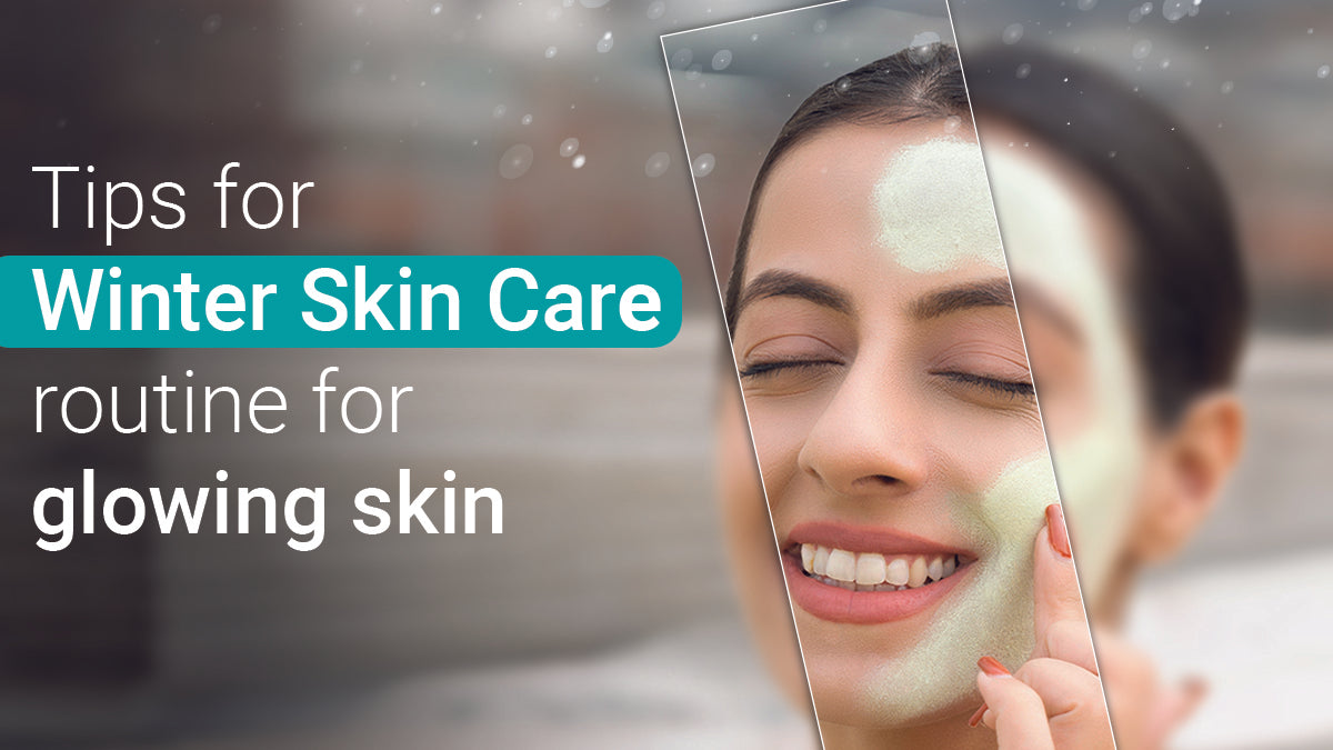 Tips for Winter Skin Care Routine for Glowing Skin | Sotrue